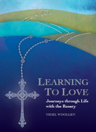 Learning to Love by Nigel Woollen 9781847308368