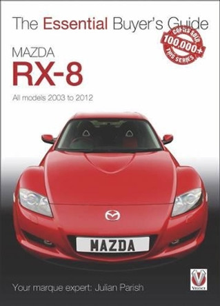 Mazda Rx-8: Alll Models 2003 to 2012 by Julian Parish 9781845848675