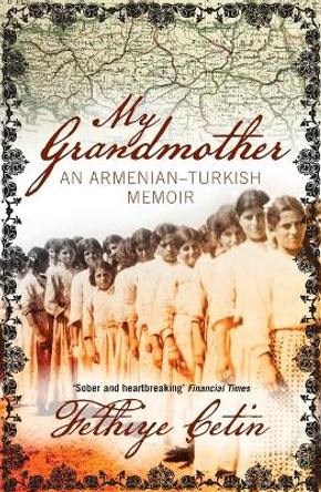 My Grandmother: An Armenian-Turkish Memoir by Fethiye Cetin 9781844678679