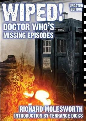 Wiped! Doctor Who's Missing Episodes by Richard Molesworth 9781845830809