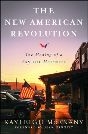 The New American Revolution: The Making of a Populist Movement by Kayleigh McEnany 9781501179693