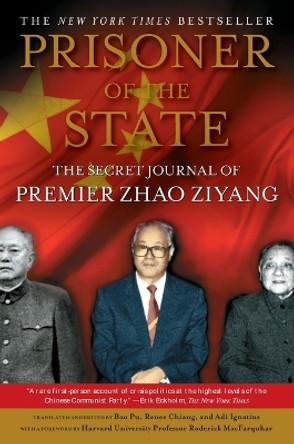 Prisoner of the State: The Secret Journal of Zhao Ziyang by Zhao Ziyang 9781439149393