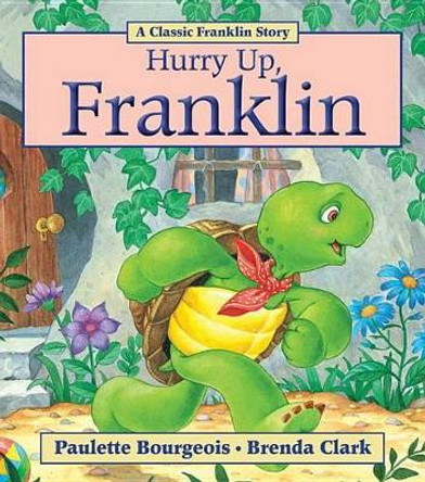 Hurry Up, Franklin by Paulette Bourgeois 9781554538195