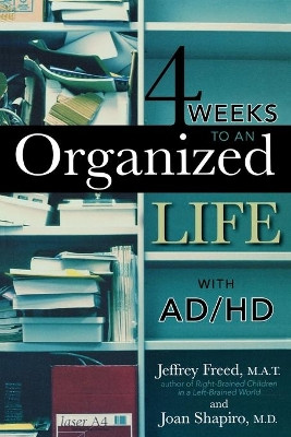 4 Weeks To An Organized Life With AD/HD by Jeffrey Freed 9781589793262