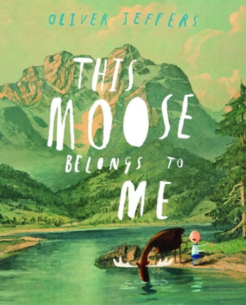 This Moose Belongs to Me by Oliver Jeffers 9780007263875
