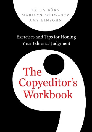 The Copyeditor's Workbook: Exercises and Tips for Honing Your Editorial Judgment by Erika Buky 9780520294356