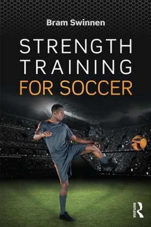 Strength Training for Soccer by Bram Swinnen 9781138957152