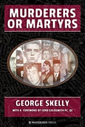 Murderers or Martyrs by George Skelly 9781904380801