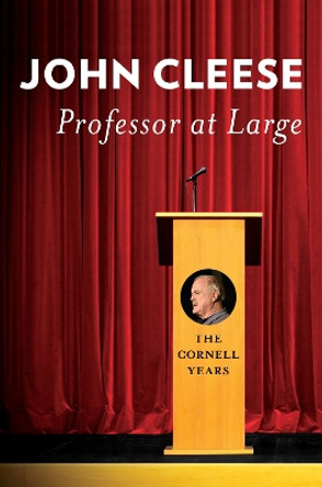 Professor at Large: The Cornell Years by John Cleese 9781501716577