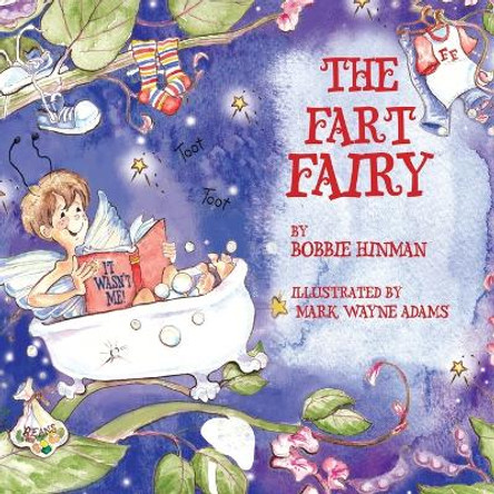 The Fart Fairy: Winner of 6 Children's Picture Book Awards: A Magical Explanation for those Embarrassing Sounds and Odors - For Kids Ages 3-8 by Bobbie Hinman 9780963252470