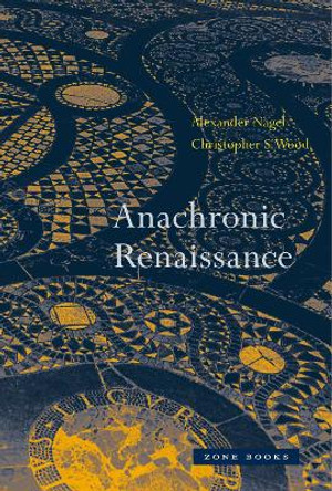 Anachronic Renaissance by Alexander Nagel 9781942130345