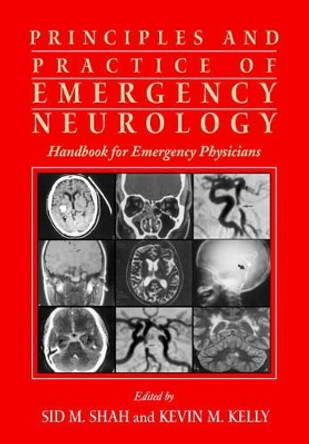 Principles and Practice of Emergency Neurology: Handbook for Emergency Physicians by Sid M. Shah 9780521009805