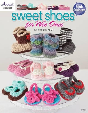 Sweet Shoes for Wee Ones: 15 Crochet Shoe Designs for Babies by Kristi Simpson 9781590122754