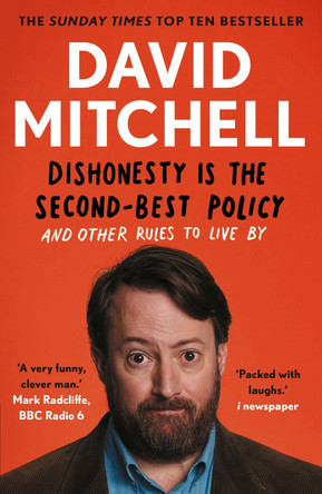 Dishonesty is the Second-Best Policy: And Other Rules to Live By by David Mitchell 9781783351985