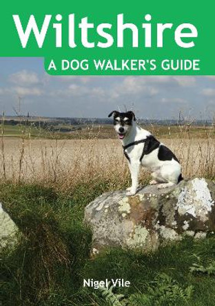 Wiltshire a Dog Walker's Guide by Nigel Vile 9781846743382