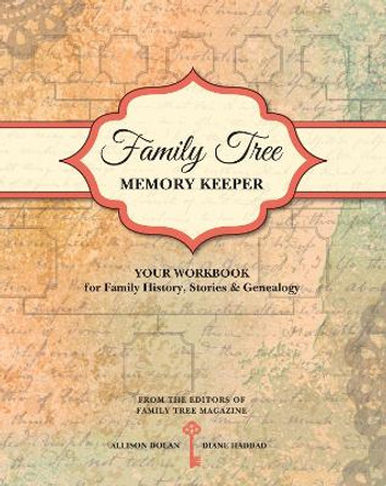 Family Tree Memory Keeper: Your Workbook for Family History, Stories and Genealogy by Allison Dolan 9781440330629