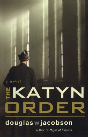 Katyn Order: A Novel by Douglas W. Jacobson 9781590136478