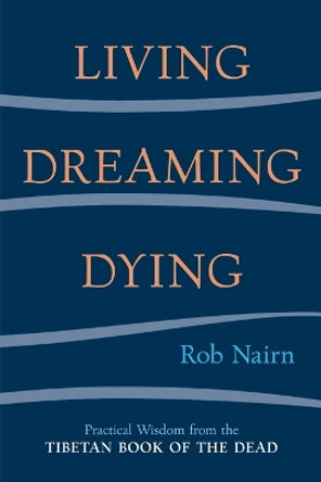 Living, Dreaming, Dying by Rob Nairn 9781590301326