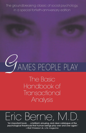 Games People Play: The Psychology of Human Relationships by Eric Berne 9780345410030