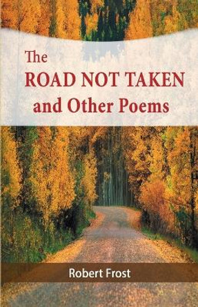 The Road Not Taken and Other Poems by Robert Frost 9781684112203