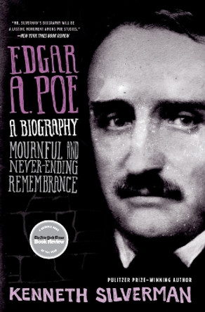 Edgar A. Poe: Mournful and Never-Ending Remembrance by Kenneth Silverman 9780060923310