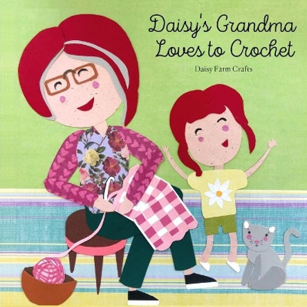 Daisy's Grandma Loves to Crochet by Tiffany Brown 9780578737775