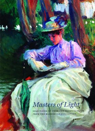 Masters of Light: Selections of American Impressionism from the Manoogian Collection by Jennifer A. Bailey 9780977636815