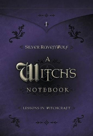 A Witch's Notebook: 9 Lessons in Witchcraft by Silver Ravenwolf 9780738706627