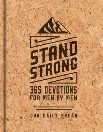 Stand Strong: 365 Devotions for Men by Men: Deluxe Edition by Our Daily Bread Ministries 9781640700734