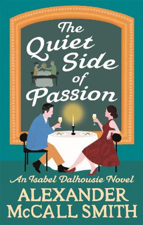 The Quiet Side of Passion by Alexander McCall Smith 9780349142708