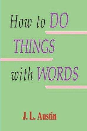 How to Do Things with Words by J L Austin 9781773239668