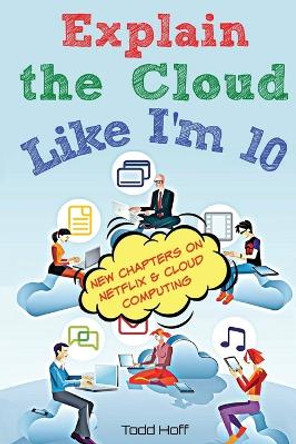 Explain the Cloud Like I'm 10 by Todd Hoff 9780979707117