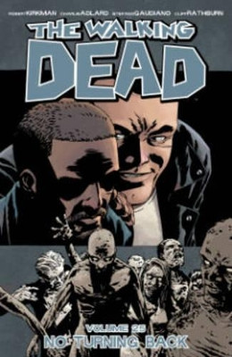 The Walking Dead Volume 25: No Turning Back by Robert Kirkman 9781632156594