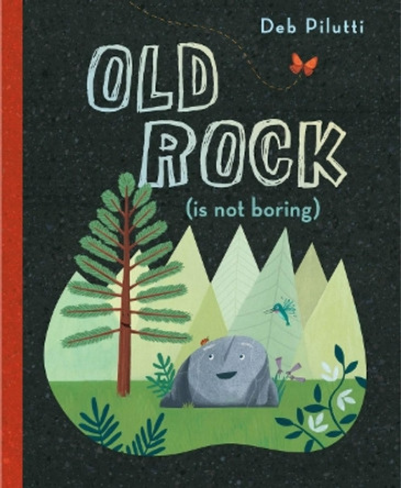 Old Rock (is not boring) by Deb Pilutti 9780525518181