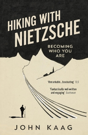 Hiking with Nietzsche: Becoming Who You Are by John Kaag 9781783784950