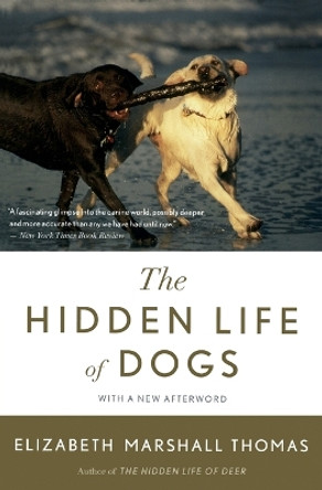 The Hidden Life of Dogs by Elizabeth Marshall Thomas 9780547416854