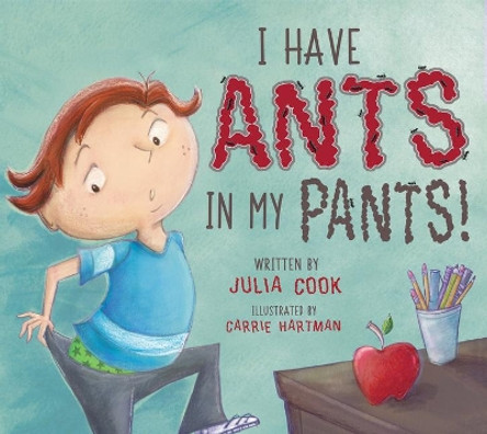 I Have Ants in My Pants by Julia Cook 9781937870706