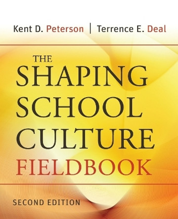 The Shaping School Culture Fieldbook by Kent D. Peterson 9780787996802