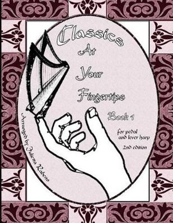 Classics at Your Fingertips: Book 1 by Julietta Rabens 9781514824122