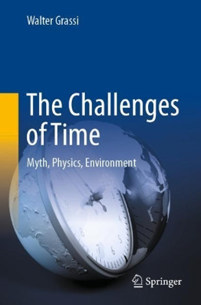 The Challenges of Time: Myth, Physics, Environment by Walter Grassi 9783030943714