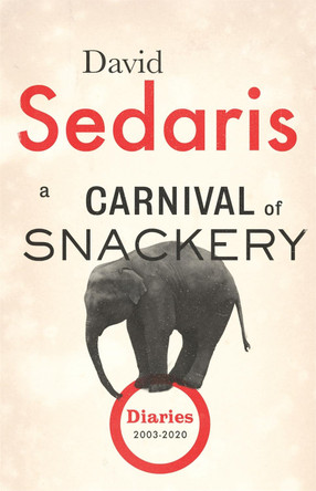 A Carnival of Snackery: Diaries: Volume Two by David Sedaris 9780349141909