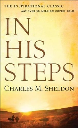 In His Steps by Charles Monroe Sheldon 9780800786083