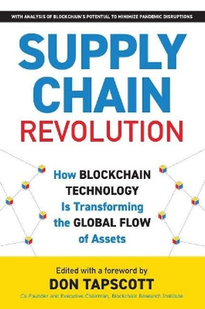 Supply Chain Revolution: How Blockchain Technology Is Transforming the Global Flow of Assets by Don Tapscott 9781988025537
