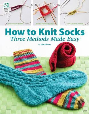How to Knit Socks: Three Methods Made Easy by Jeanne Stauffer 9781592172351