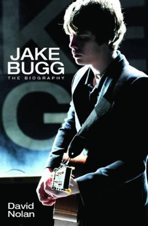 Jake Bugg: The Biography by David Nolan 9781784183844