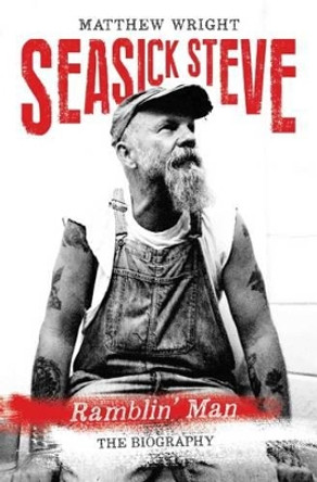 Seasick Steve: Ramblin' Man by Matthew Wright 9781784189884