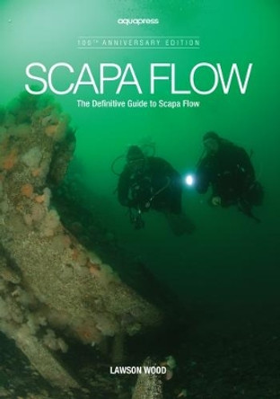 Scapa Flow: The Definitive Guide to Scapa Flow by Lawson Wood 9781905492305