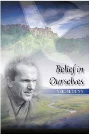 Belief in Ourselves by Neil Gunn 9781849950220