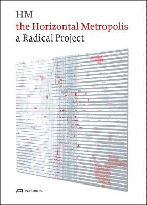 The Horizontal Metropolis: A Radical Project Chiara Cavalieri 9783038600626