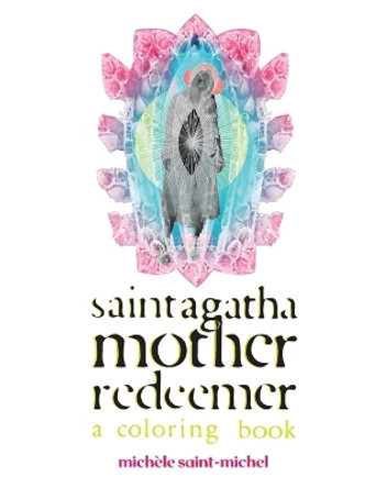 Saint Agatha Mother Redeemer Coloring Book by Michele Saint-Michel 9780999902028